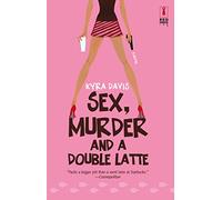 Sex, Murder And a Double Latte (Red Dress Ink)