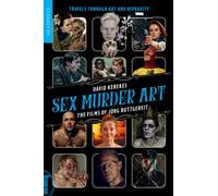 Sex Murder Art : The Films of Jorg Buttgereit (revised and updated)