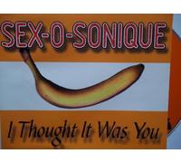 Sex-O-Sonique - I Thought It Was You