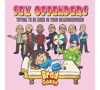 Sex Offenders: Trying To Be Good In Your Neighbourhood (Rejected Children's Books)