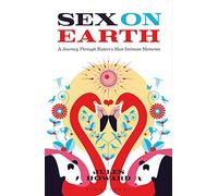 Sex on Earth: A Journey Through Nature's Most Intimate Moments