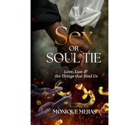 Sex Or Soul Tie: Love, Lust, And The Things That Bind Us