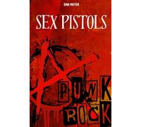 SEX PISTOLS: LA HISTORIA Y EL MITO DE LOS SEX PISTOLS
