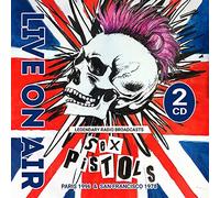 Sex Pistols - Live On Air/ Paris & San Francisco