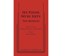 Sex Please, We're Sixty: The Musical: The Musical!: The Musical