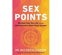 Sex Points: Reclaim Your Sex Life with the Revolutionary Multi-point System