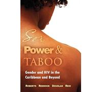Sex Power & Taboo: Gender and HIV in the Caribbean and Beyond