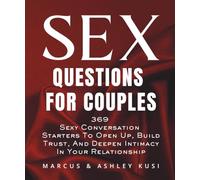 Sex Questions for Couples: 369 Sexy Conversation Starters to Open Up, Build Trust, and Deepen Intimacy in Your Relationship (Activity Books for Couples Series)