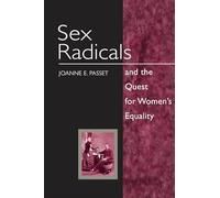 Sex Radicals and the Quest for Women's Equality (Women, Gender, and Sexuality in American History)