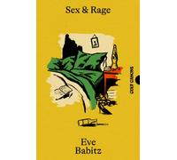 Sex & Rage : Advice to Young Ladies Eager for a Good Time