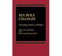 Sex Role Changes: Technology, Politics, and Policy