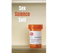 Sex Science Self: A Social History of Estrogen, Testosterone, and Identity