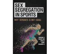 Sex Segregation in Sports: Why Separate Is Not Equal
