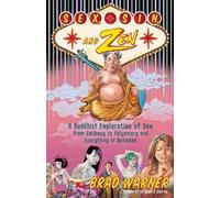 Sex, Sin, and Zen: A Buddhist Exploration of Sex from Celibacy to Polyamory and Everything in Between