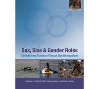Sex, Size and Gender Roles: Evolutionary Studies of Sexual Size Dimorphism (Oxford Biology)