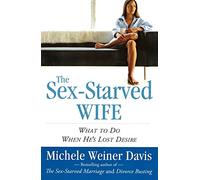 Sex-Starved Wife: What to Do When He's Lost Desire
