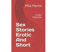 Sex Stories Erotic And Short: A MILF Collection
