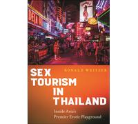 Sex Tourism in Thailand : Inside Asia's Premier Erotic Playground