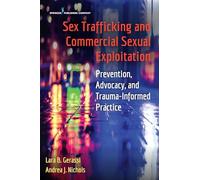 Sex Trafficking and Commercial Sexual Exploitation: Prevention, Advocacy, and Trauma-Informed Practice