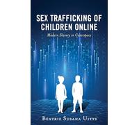 Sex Trafficking of Children Online: Modern Slavery in Cyberspace (Applied Criminology across the Globe)