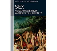 Sex: Vice and Love from Antiquity to Modernity (Classical Receptions)