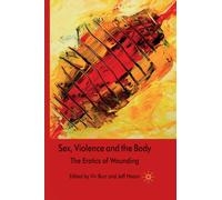 Sex, Violence and the Body : The Erotics of Wounding