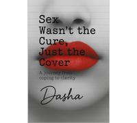 Sex Wasn’t the Cure, Just the Cover