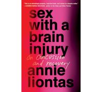 Sex with a Brain Injury: On Concussion and Recovery