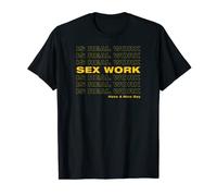 SEX WORK IS REAL WORK / Have A Nice Day T-Shirt