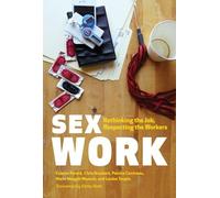 Sex Work: Rethinking the Job, Respecting the Workers (Sexuality Studies)