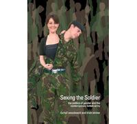 Sexing the Soldier: The Politics of Gender and the Contemporary British Army (Transformations)