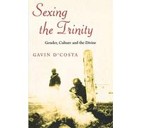 Sexing the Trinity: Gender, Culture and the Divine
