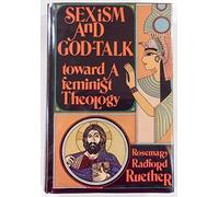 Sexism and God-Talk: Toward a Feminist Theology