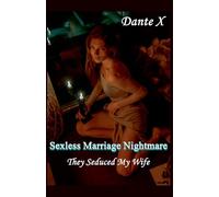 Sexless Marriage Nightmare: They Seduced My Wife