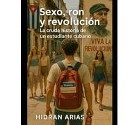 Sexo, Ron y Revolución: La cruda vida de un estudiante cubano en las calles de Santiago
