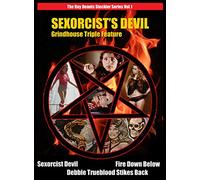 Sexorcist's Devil Grindhouse Triple Feature