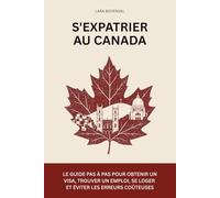 S'expatrier au Canada: Le guide pas à pas pour obtenir un visa, trouver un emploi, se loger et éviter les erreurs coûteuses (EXPAWAY - Les Guides de l'Expatrié)