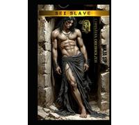 Sexslave Unchained: Dive into the epic, erotic, and unforgettable tale of desire, love, and danger. Sex Slave: the story that will leave you trembling, laughing, and craving more. (Stay Moist)
