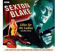 Sexton Blake: Lilies for the Ladies and Other Stories