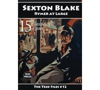 Sexton Blake: Rymer at Large: The Teed Files #12: Featuring Dr. Huxton Rymer. Also includes Baron de Beauremon's final appearance.