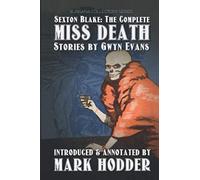 SEXTON BLAKE: THE COMPLETE MISS DEATH: Blakiana Collectors' Series