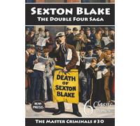 Sexton Blake: The Double Four Saga: The Master Criminals #30: Introducing King Karl and the Double Four