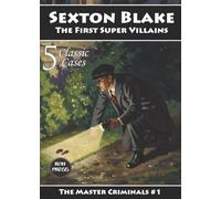 Sexton Blake: The First Super Villains: The Master Criminals #1: Introducing Rupert Forbes and George Marsden Plummer