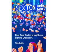 Sexton For God: How Dave Sexton brought cup glory to Chelsea FC