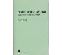 Sextus Aurelius Victor: A Historiographical Study (Arca, 14)