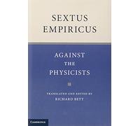 Sextus Empiricus: Against the Physicists