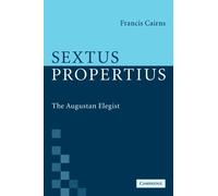 Sextus Propertius: The Augustan Elegist