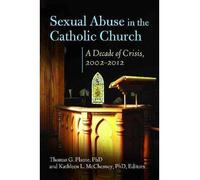 [( Sexual Abuse in the Catholic Church: A Decade of Crisis, 2002-2012 )] [by: Thomas G. Plante] [Oct-2011]
