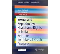 Sexual and Reproductive Health and Rights in India: Self-care for Universal Health Coverage (SpringerBriefs in Public Health)