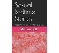 Sexual Bedtime Stories: Teaching People How to Have Sex: 1